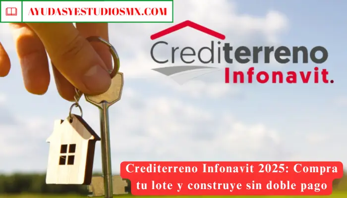 Crediterreno Infonavit 2025: Compra tu lote y construye sin doble pago