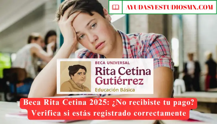 Beca Rita Cetina 2025: ¿No recibiste tu pago? Verifica si estás registrado correctamente