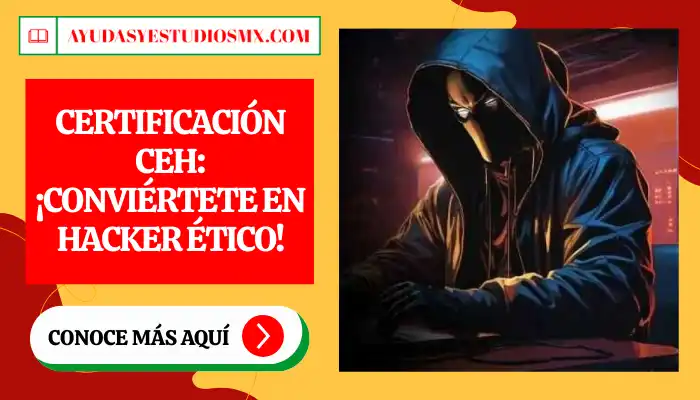 Certificación CEH: ¡Conviértete en Hacker Ético!