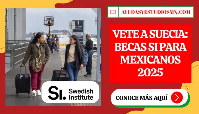 Vete a Suecia: Becas SI para mexicanos 2025