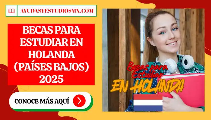 Becas para estudiar en Holanda (Países Bajos) 2025