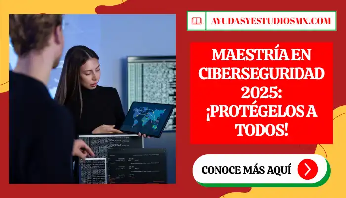 Maestría en Ciberseguridad 2025: ¡Protégelos a todos!