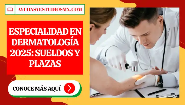 Especialidad en Dermatología 2025: Sueldos y plazas