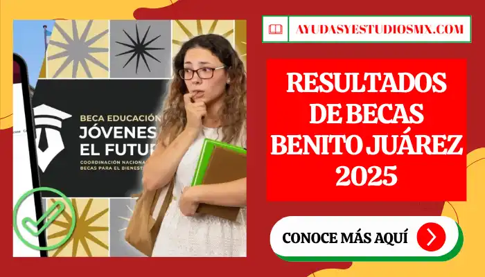 Resultados de Becas Benito Juárez 2025