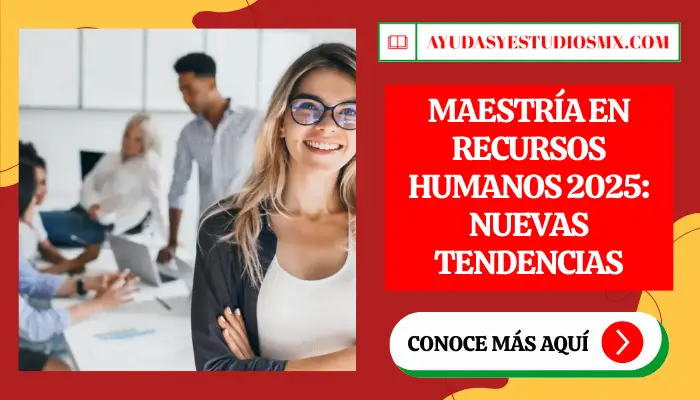 Maestría en Recursos Humanos 2025: Nuevas tendencias