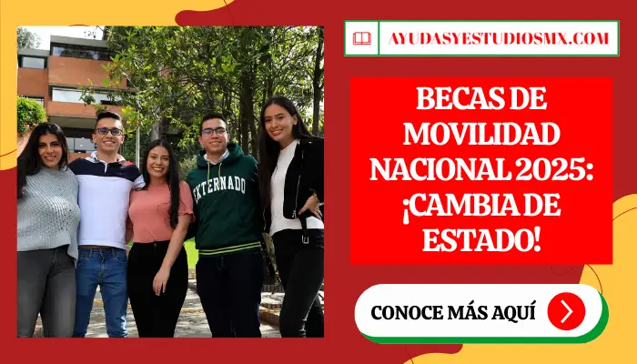 Becas de Movilidad Nacional 2025: ¡Cambia de estado!