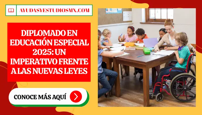 Diplomado en Educación Especial 2025: Un imperativo frente a las nuevas leyes