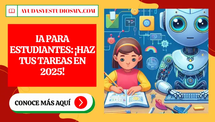 IA para Estudiantes: ¡Haz tus tareas en 2025!