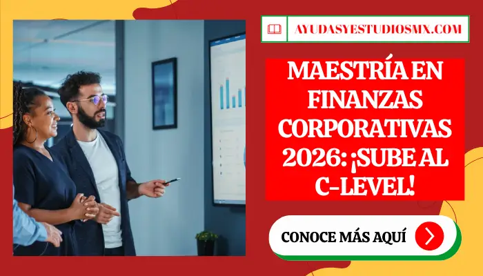 Maestría en Finanzas Corporativas 2026: ¡Sube al C-Level!