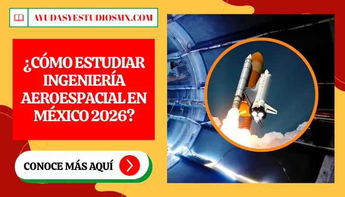 ¿Cómo estudiar Ingeniería Aeroespacial en México 2026?