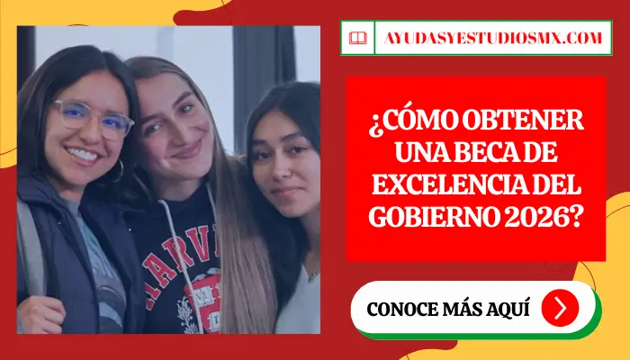 ¿Cómo obtener una Beca de Excelencia del Gobierno 2026?