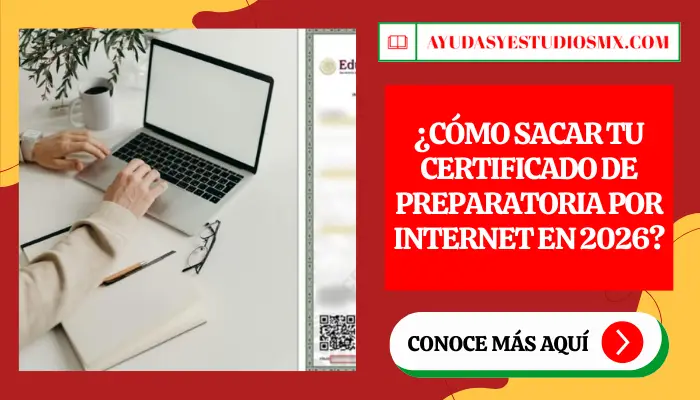 ¿Cómo sacar tu Certificado de Preparatoria por Internet en 2026?