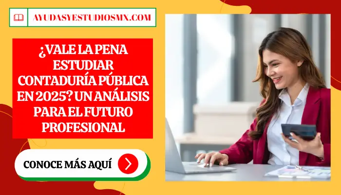 ¿Vale la pena estudiar Contaduría Pública en 2025? Un Análisis para el Futuro Profesional