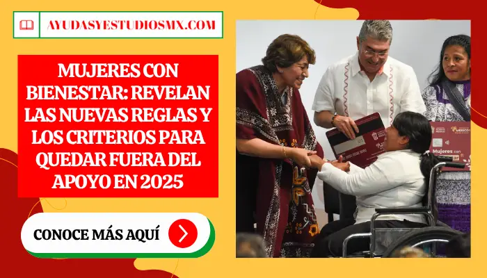 Mujeres con Bienestar: Revelan las Nuevas Reglas y los Criterios para Quedar Fuera del Apoyo en 2025