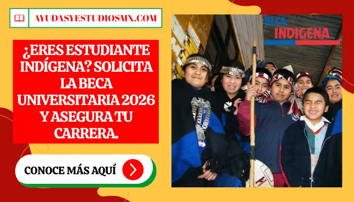 ¿Eres estudiante indígena? Solicita la Beca Universitaria 2026 y asegura tu carrera.