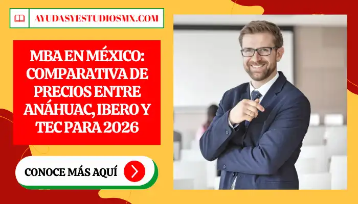 MBA en México: Comparativa de precios entre Anáhuac, IBERO y Tec para 2026