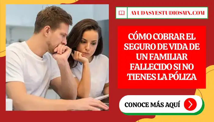 Cómo cobrar el Seguro de Vida de un familiar fallecido si no tienes la póliza