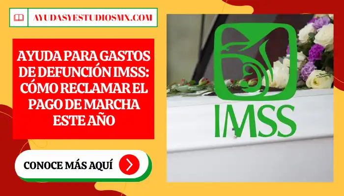 Ayuda para Gastos de Defunción IMSS: Cómo reclamar el pago de marcha este año