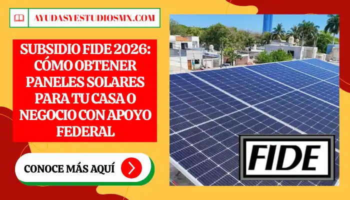 Subsidio FIDE 2026: Cómo obtener paneles solares para tu casa o negocio con apoyo federal