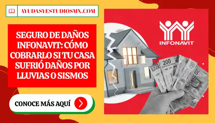 Seguro de Daños Infonavit: Cómo cobrarlo si tu casa sufrió daños por lluvias o sismos