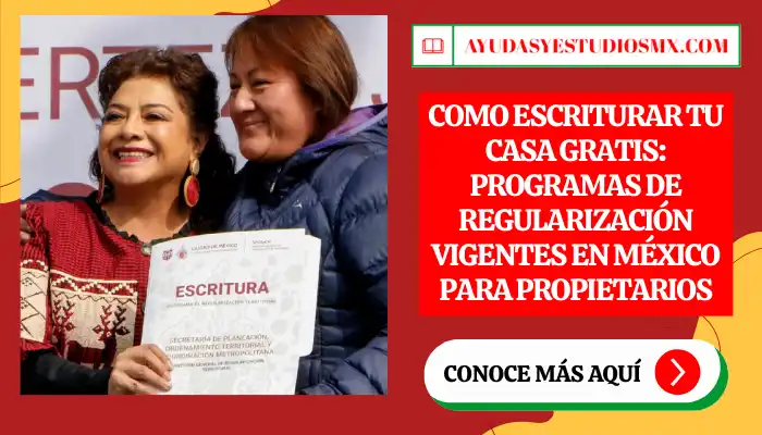 Como escriturar tu casa gratis: Programas de regularización vigentes en México para propietarios