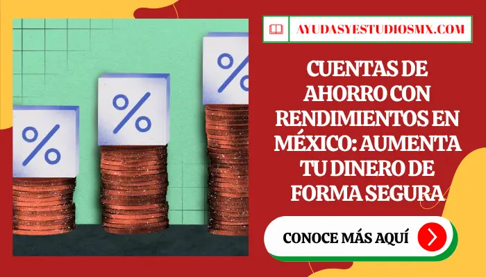 Cuentas de Ahorro con Rendimientos en México: Aumenta Tu Dinero de Forma Segura
