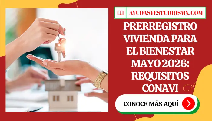 Prerregistro Vivienda para el Bienestar Mayo 2026: Requisitos CONAVI