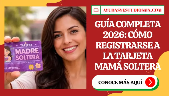 Guía Completa 2026: Cómo Registrarse a la Tarjeta Mamá Soltera