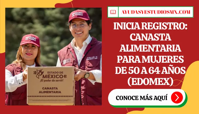 Inicia Registro: Canasta Alimentaria para Mujeres de 50 a 64 Años (Edomex)