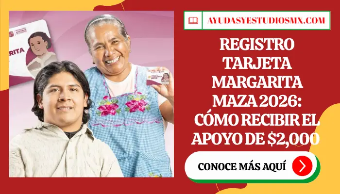 Registro Tarjeta Margarita Maza 2026: Cómo Recibir el Apoyo de $2,000
