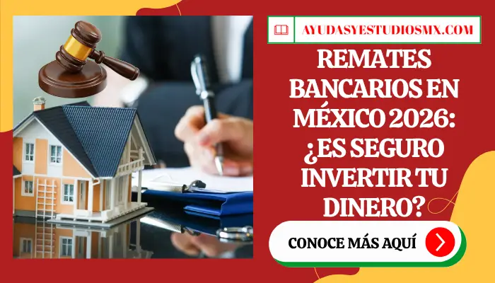 Remates Bancarios en México 2026: ¿Es Seguro Invertir tu Dinero?