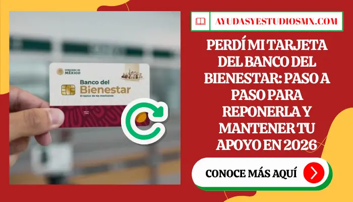 Perdí mi Tarjeta del Banco del Bienestar: Paso a Paso para Reponerla y Mantener tu Apoyo en 2026