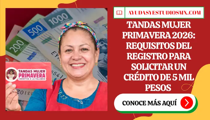 Tandas Mujer Primavera 2026: Requisitos del registro para solicitar un crédito de 5 mil pesos