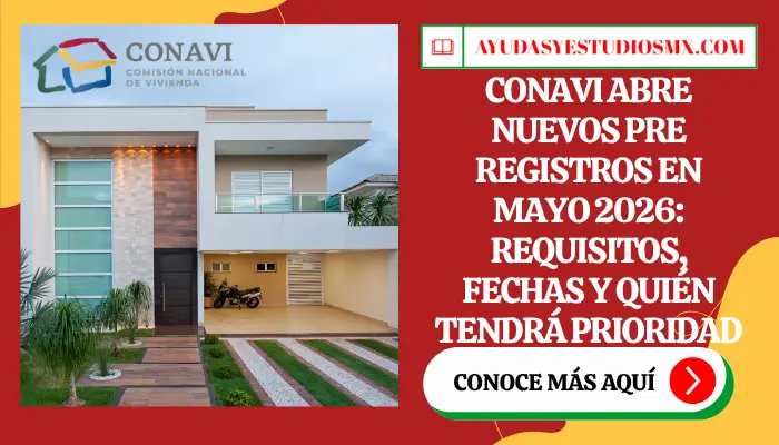 ¡Atención! CONAVI abre pre-registros para apoyos de vivienda en mayo 2026. Conoce las fechas, requisitos y qué grupos tienen prioridad para el subsidio.