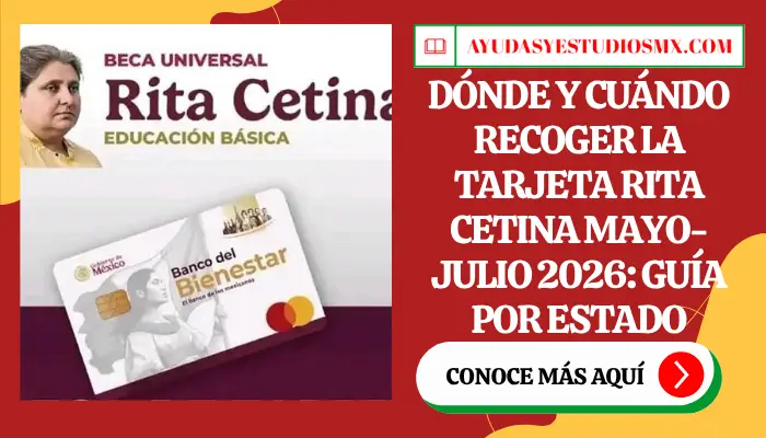 Dónde y cuándo recoger la tarjeta Rita Cetina mayo-julio 2026: guía por estado