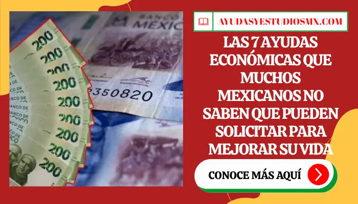 Las 7 ayudas económicas que muchos mexicanos no saben que pueden solicitar para mejorar su vida