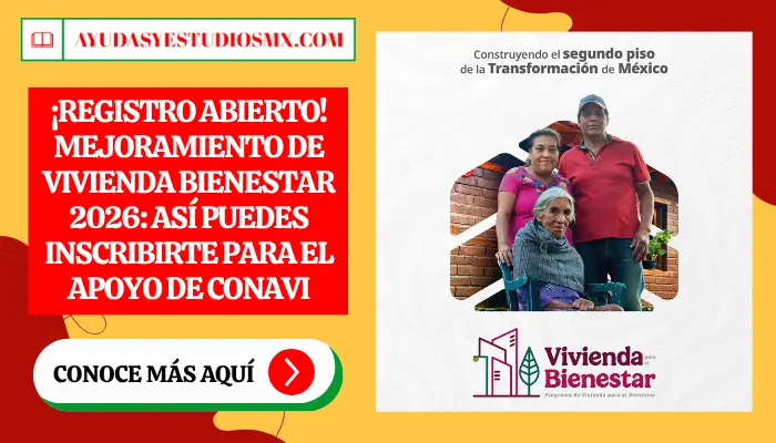 ¡Registro Abierto! Mejoramiento de Vivienda Bienestar 2026: Así puedes inscribirte para el apoyo de CONAVI