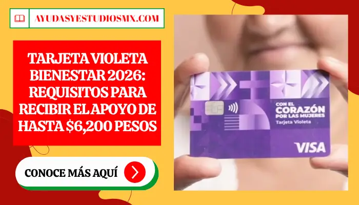 Tarjeta Violeta Bienestar 2026: Requisitos para recibir el apoyo de hasta $6,200 pesos