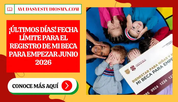 ¡Últimos días! Fecha límite para el registro de Mi Beca para Empezar Junio 2026