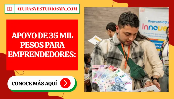 Apoyo de 35 mil pesos para Emprendedores: Convocatorias de la Secretaría de Economía 2026 en México