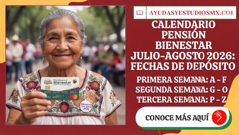 Calendario Pensión Bienestar Julio-Agosto 2026: Fechas de Depósito