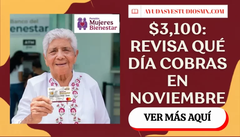 Pensión Mujeres Bienestar noviembre-diciembre 2026: calendario del 3 al 27 y cuándo cobras $3,100