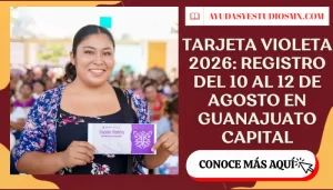Tarjeta Violeta 2026: registro del 10 al 12 de agosto en Guanajuato Capital