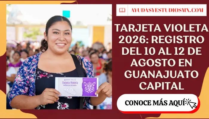 Tarjeta Violeta 2026: registro del 10 al 12 de agosto en Guanajuato Capital