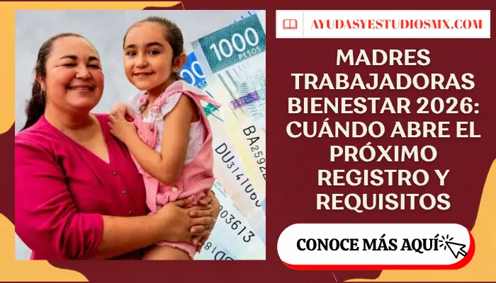 Madres Trabajadoras Bienestar 2026: cuándo abre el próximo registro y requisitos