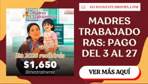 Madres Trabajadoras noviembre-diciembre 2026: calendario oficial de pago del 3 al 27