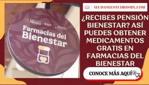 ¿Recibes Pensión Bienestar? Así puedes obtener medicamentos gratis en Farmacias del Bienestar