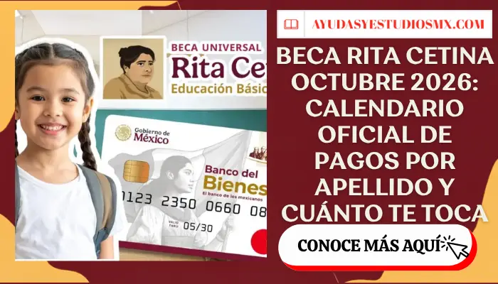Beca Rita Cetina octubre 2026: calendario oficial de pagos por apellido y cuánto te toca
