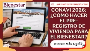CONAVI 2026: ¿cómo hacer el pre-registro de Vivienda para el Bienestar?