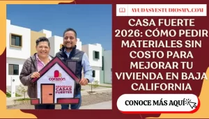 Casa Fuerte 2026: cómo pedir materiales sin costo para mejorar tu vivienda en Baja California